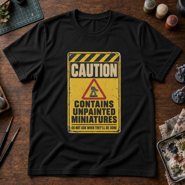 Caution Contains Unpainted Miniatures T-shirt