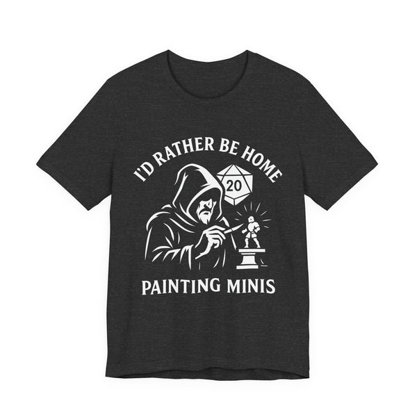 I'd Rather Be Home Painting Miniatures Wizard Painter