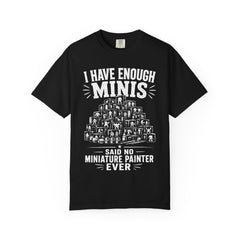 I Have Enough Minis Said No Miniature Painter Ever T-Shirt | Funny Tabletop Pile of Shame Tee — view 2