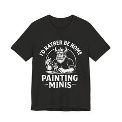 I'd Rather Be Home Painting Minis Viking Miniature Painter Shirt — view 2