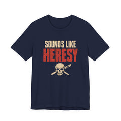 Sounds Like Heresy Shirt Grimdark Wargaming Humor T-shirt — view 5