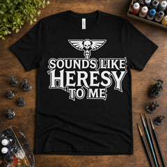 Sound Like Heresy T-Shirt for Wargamer Miniature Painting Tee — view 3