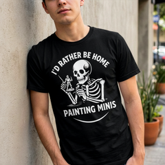 Funny Skeleton Miniature Painting Shirt I'd Rather Be Home Painting Minis Shirt — view 5