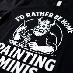 I'd Rather Be Home Painting Minis Viking Miniature Painter Shirt — view 7