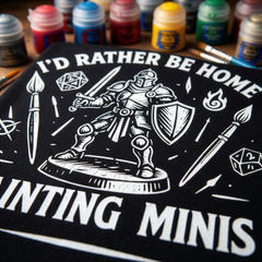 I'd Rather Be Home Painting Minis Fantasy Knight Miniature Painting Shirt — view 3