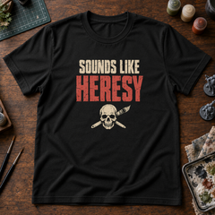 Sounds Like Heresy Shirt Grimdark Wargaming Humor T-shirt — view 1