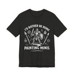 I'd Rather Be Home Painting Minis Fantasy Knight Miniature Painting Shirt — view 2