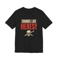 Sounds Like Heresy Shirt Grimdark Wargaming Humor T-shirt — view 7