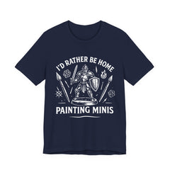 I'd Rather Be Home Painting Minis Fantasy Knight Miniature Painting Shirt — view 5